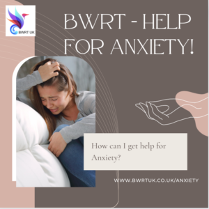 Get Help for Anxiety with BWRT!